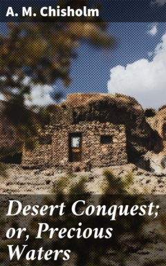 Книга Desert Conquest; or, Precious Waters на ReadRate.com книга Desert Conquest; or, Precious Waters