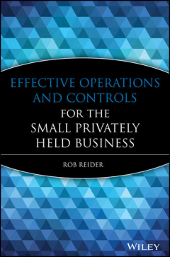 Книга Effective Operations and Controls for the Small Privately Held Business на ReadRate.com книга Effective Operations and Controls for the Small Privately Held Business