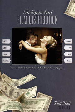 Книга Independent Film Distribution - 2nd edition на ReadRate.com книга Independent Film Distribution - 2nd edition