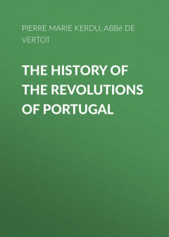 Книга The History of the Revolutions of Portugal на ReadRate.com книга The History of the Revolutions of Portugal