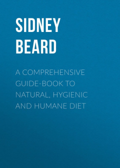 Книга A Comprehensive Guide-Book to Natural, Hygienic and Humane Diet на ReadRate.com книга A Comprehensive Guide-Book to Natural, Hygienic and Humane Diet