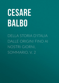 Книга Della storia d'Italia dalle origini fino ai nostri giorni, sommario. v. 2 на ReadRate.com книга Della storia d'Italia dalle origini fino ai nostri giorni, sommario. v. 2