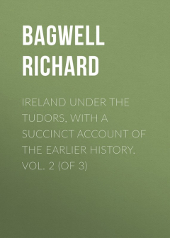Книга Ireland under the Tudors, with a Succinct Account of the Earlier History. Vol. 2 (of 3) на ReadRate.com книга Ireland under the Tudors, with a Succinct Account of the Earlier History. Vol. 2 (of 3)