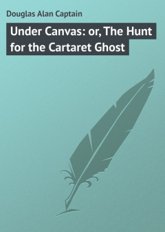 Книга Under Canvas: or, The Hunt for the Cartaret Ghost на ReadRate.com книга Under Canvas: or, The Hunt for the Cartaret Ghost