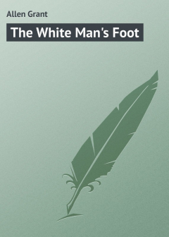 Книга The White Man's Foot на ReadRate.com книга The White Man's Foot