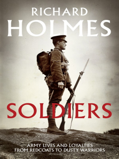 Книга Soldiers: Army Lives and Loyalties from Redcoats to Dusty Warriors на ReadRate.com книга Soldiers: Army Lives and Loyalties from Redcoats to Dusty Warriors