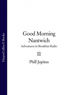 Книга Good Morning Nantwich: Adventures in Breakfast Radio на ReadRate.com книга Good Morning Nantwich: Adventures in Breakfast Radio