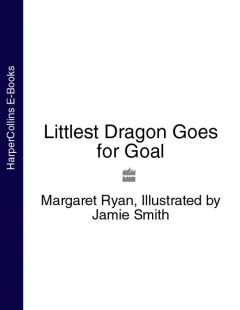 Книга Littlest Dragon Goes for Goal на ReadRate.com книга Littlest Dragon Goes for Goal