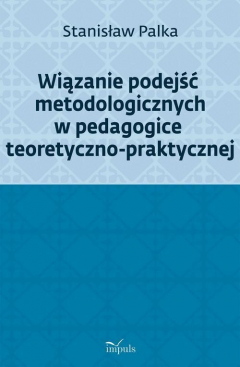 Книга Wiązanie podejść metodologicznych w pedagogice teoretyczno-praktycznej на ReadRate.com книга Wiązanie podejść metodologicznych w pedagogice teoretyczno-praktycznej