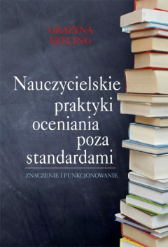 Книга Nauczycielskie praktyki oceniania poza standardami на ReadRate.com книга Nauczycielskie praktyki oceniania poza standardami