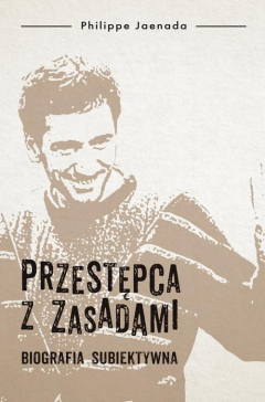 Книга Przestępca z zasadami. Biografia subiektywna на ReadRate.com книга Przestępca z zasadami. Biografia subiektywna