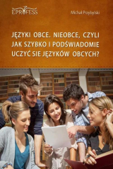 книга Języki Obce. Nieobce, Czyli Jak Szybko i Podświadomie Uczyć się Język?w Obcych