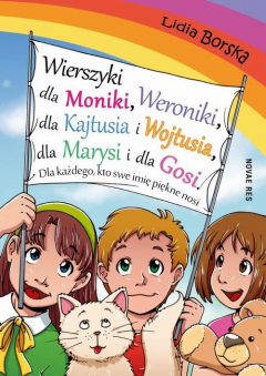 Книга Wierszyki dla Moniki, Weroniki, dla Kajtusia i Wojtusia, dla Marysi i dla Gosi. Dla każdego, kto swe imię piękne nosi на ReadRate.com книга Wierszyki dla Moniki, Weroniki, dla Kajtusia i Wojtusia, dla Marysi i dla Gosi. Dla każdego, kto swe imię piękne nosi