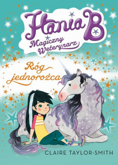 Книга Hania B Magiczny Weterynarz R?g Jednorożca на ReadRate.com книга Hania B Magiczny Weterynarz R?g Jednorożca