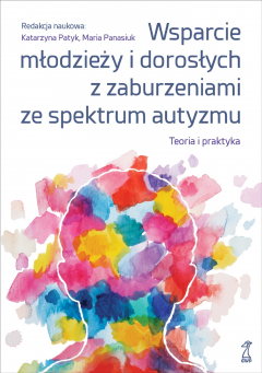 Книга Wsparcie młodzieży i dorosłych z zaburzeniami ze spektrum autyzmu. Teoria i praktyka на ReadRate.com книга Wsparcie młodzieży i dorosłych z zaburzeniami ze spektrum autyzmu. Teoria i praktyka