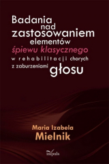 книга Badania nad zastosowaniem element?w śpiewu klasycznego w rehabilitacji chorych z zaburzeniami głosu