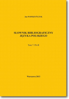 Книга Słownik bibliograficzny języka polskiego Tom 7 (Pri-R) на ReadRate.com книга Słownik bibliograficzny języka polskiego Tom 7 (Pri-R)