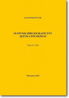 Книга Słownik bibliograficzny języka polskiego Tom 4 (L-Nić) на ReadRate.com книга Słownik bibliograficzny języka polskiego Tom 4 (L-Nić)