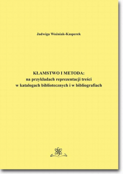 Книга Kłamstwo i metoda: na przykładach reprezentacji treści w katalogach bibliotecznych i bibliografiach на ReadRate.com книга Kłamstwo i metoda: na przykładach reprezentacji treści w katalogach bibliotecznych i bibliografiach