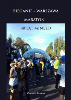 Книга Bieganie - Warszawa. Maraton - 40 lat minęło на ReadRate.com книга Bieganie - Warszawa. Maraton - 40 lat minęło