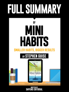 Книга Full Summary Of "Mini Habits: Smaller Habits, Bigger Results – By Stephen Guise" на ReadRate.com книга Full Summary Of "Mini Habits: Smaller Habits, Bigger Results – By Stephen Guise"