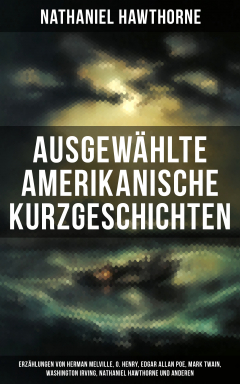 Книга Ausgew?hlte amerikanische Kurzgeschichten: Erz?hlungen von Herman Melville, O. Henry, Edgar Allan Poe, Mark Twain, Washington Irving, Nathaniel Hawthorne und anderen на ReadRate.com книга Ausgew?hlte amerikanische Kurzgeschichten: Erz?hlungen von Herman Melville, O. Henry, Edgar Allan Poe, Mark Twain, Washington Irving, Nathaniel Hawthorne und anderen