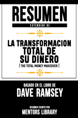 книга Resumen Extendido De La Transformacion Total De Su Dinero (The Total Money Makeover) - Basado En El Libro De Dave Ramsey