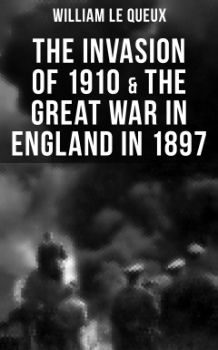 Книга THE INVASION OF 1910 & THE GREAT WAR IN ENGLAND IN 1897 на ReadRate.com книга THE INVASION OF 1910 & THE GREAT WAR IN ENGLAND IN 1897