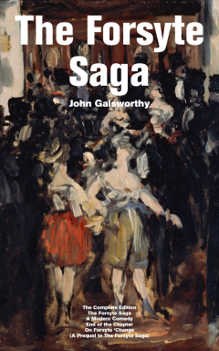 Книга The Forsyte Saga - The Complete Edition: The Forsyte Saga + A Modern Comedy + End of the Chapter + On Forsyte 'Change (A Prequel to The Forsyte Saga) на ReadRate.com книга The Forsyte Saga - The Complete Edition: The Forsyte Saga + A Modern Comedy + End of the Chapter + On Forsyte 'Change (A Prequel to The Forsyte Saga)