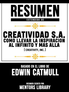 Книга Resumen Extendido De Creatividad S.A.: Como Llevar La Inspiracion Al Infinito Y Mas Alla (Creativity, Inc.) - Basado En El Libro De Edwin Catmull на ReadRate.com книга Resumen Extendido De Creatividad S.A.: Como Llevar La Inspiracion Al Infinito Y Mas Alla (Creativity, Inc.) - Basado En El Libro De Edwin Catmull