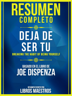 Книга Resumen Completo: Deja De Ser Tu (Breaking The Habit Of Being Yourself) на ReadRate.com книга Resumen Completo: Deja De Ser Tu (Breaking The Habit Of Being Yourself)