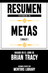 книга Resumen Extendido De Metas (Goals!) - Basado En El Libro De Brian Tracy
