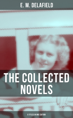 Книга THE COLLECTED NOVELS OF E. M. DELAFIELD (6 Titles in One Edition) на ReadRate.com книга THE COLLECTED NOVELS OF E. M. DELAFIELD (6 Titles in One Edition)