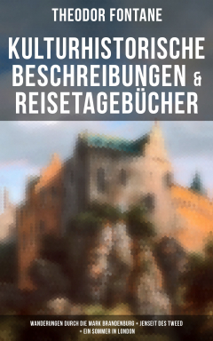 Книга Theodor Fontane: Kulturhistorische Beschreibungen & Reisetageb?cher: Wanderungen durch die Mark Brandenburg + Jenseit des Tweed + Ein Sommer in London на ReadRate.com книга Theodor Fontane: Kulturhistorische Beschreibungen & Reisetageb?cher: Wanderungen durch die Mark Brandenburg + Jenseit des Tweed + Ein Sommer in London
