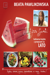 книга Szczęśliwe garnki. Kulinarne przepisy na lato