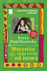 книга Kurs pozytywnego myślenia. Wszystko mogę zacząć od nowa