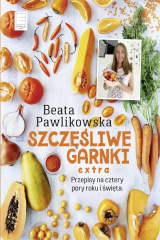 книга Szczęśliwe Garnki EXTRA. Przepisy na cztery pory roku i święta