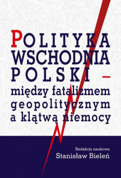 Книга Polityka wschodnia Polski - między fatalizmem geopolitycznym a klątwą niemocy на ReadRate.com книга Polityka wschodnia Polski - między fatalizmem geopolitycznym a klątwą niemocy