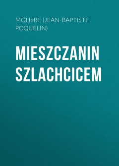 Книга Mieszczanin szlachcicem на ReadRate.com книга Mieszczanin szlachcicem