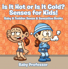 Книга Is it Hot or Is it Cold? Senses for Kids! - Baby & Toddler Sense & Sensation Books на ReadRate.com книга Is it Hot or Is it Cold? Senses for Kids! - Baby & Toddler Sense & Sensation Books