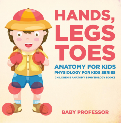 Книга Hands, Legs and Toes Anatomy for Kids: Physiology for Kids Series - Children's Anatomy & Physiology Books на ReadRate.com книга Hands, Legs and Toes Anatomy for Kids: Physiology for Kids Series - Children's Anatomy & Physiology Books
