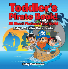 Книга Toddler's Pirate Book! All About Pirates of the World - Baby & Toddler Color Books на ReadRate.com книга Toddler's Pirate Book! All About Pirates of the World - Baby & Toddler Color Books