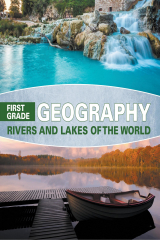 книга First Grade Geography: Rivers and Lakes of the World
