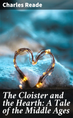 Книга The Cloister and the Hearth: A Tale of the Middle Ages на ReadRate.com книга The Cloister and the Hearth: A Tale of the Middle Ages