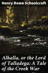 книга Alhalla, or the Lord of Talladega: A Tale of the Creek War