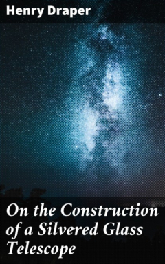 Книга On the Construction of a Silvered Glass Telescope на ReadRate.com книга On the Construction of a Silvered Glass Telescope
