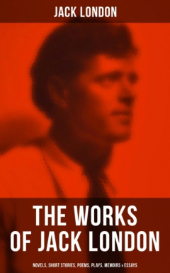 Книга The Works of Jack London: Novels, Short Stories, Poems, Plays, Memoirs & Essays на ReadRate.com книга The Works of Jack London: Novels, Short Stories, Poems, Plays, Memoirs & Essays