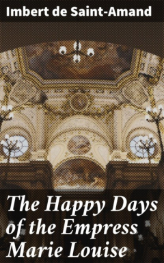 Книга The Happy Days of the Empress Marie Louise на ReadRate.com книга The Happy Days of the Empress Marie Louise