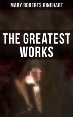 Книга The Greatest Works of Mary Roberts Rinehart на ReadRate.com книга The Greatest Works of Mary Roberts Rinehart