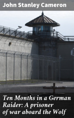 Книга Ten Months in a German Raider: A prisoner of war aboard the Wolf на ReadRate.com книга Ten Months in a German Raider: A prisoner of war aboard the Wolf